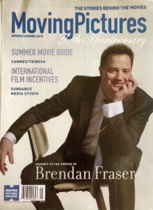 Brendan Fraser speaks with Deborah Wilker for the cover of Moving Pictures magazine, summer 2010